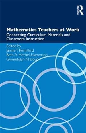 Immagine del venditore per Mathematics Teachers at Work : Connecting Curriculum Materials and Classroom Instruction venduto da GreatBookPricesUK