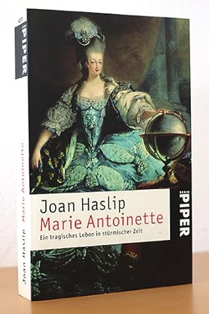 Marie Antoinette. Ein tragisches Leben in stürmischen Zeiten