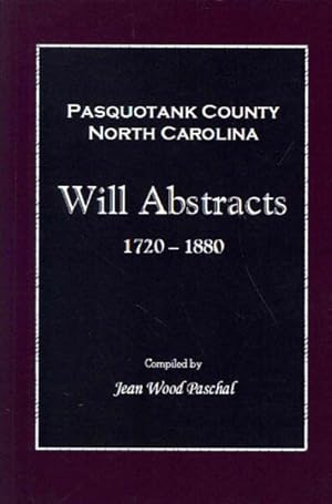 Imagen del vendedor de Pasquotank County, North Carolina Will Abstracts 1720-1880 a la venta por GreatBookPrices