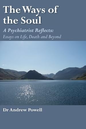 Seller image for Ways of the Soul : A Psychiatrist Reflects: Essays on Life, Death and Beyond for sale by GreatBookPrices