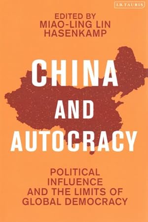 Seller image for China and Autocracy : Political Influence and the Limits of Global Democracy for sale by GreatBookPrices