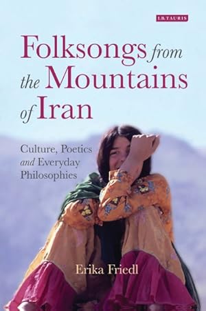 Seller image for Folksongs from the Mountains of Iran : Culture, Poetics and Everyday Philosophies for sale by GreatBookPrices