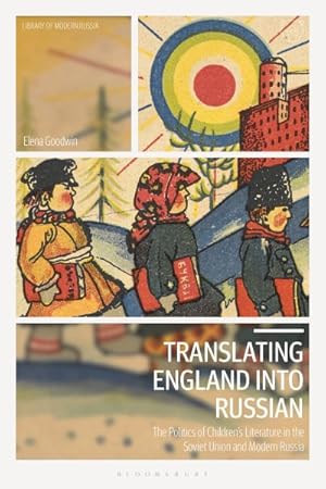 Seller image for Translating England into Russian : The Politics of Children's Literature in the Soviet Union and Modern Russia for sale by GreatBookPrices