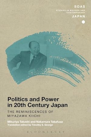 Imagen del vendedor de Politics and Power in 20th-Century Japan : The Reminiscences of Miyazawa Kiichi a la venta por GreatBookPrices