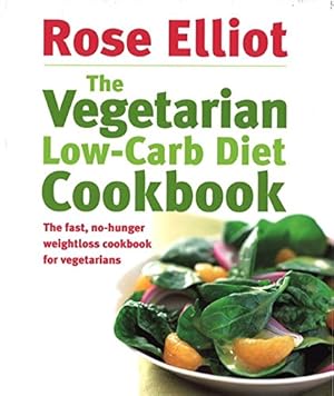 Imagen del vendedor de The Vegetarian Low-Carb Diet Cookbook: The fast, no-hunger weightloss cookbook for vegetarians a la venta por WeBuyBooks