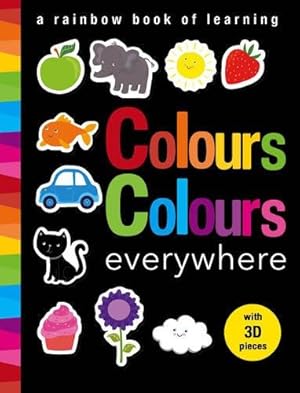 Seller image for Colours Colours everywhere: A rainbow book of learning for sale by WeBuyBooks