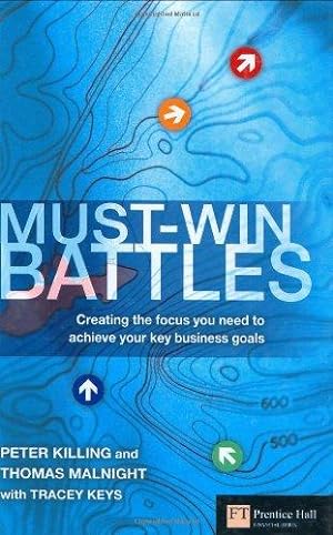 Seller image for Must-Win Battles: Creating the focus you need to achieve your key business goals (Financial Times Series) for sale by WeBuyBooks