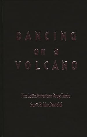 Imagen del vendedor de Dancing on a Volcano : The Latin American Drug Trade a la venta por GreatBookPrices