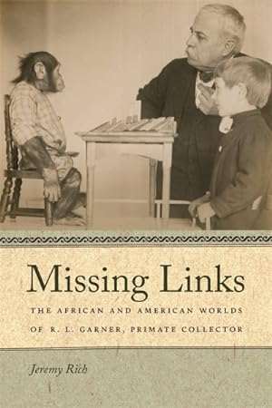 Seller image for Missing Links : The African and American Worlds of R. L. Garner, Primate Collector for sale by GreatBookPrices