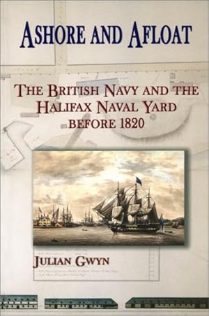 Imagen del vendedor de Ashore And Afloat : The British Navy And The Halifax Naval Yard Before 1820 a la venta por GreatBookPrices