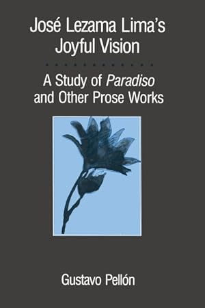 Bild des Verkufers fr Jose Lezama Lima's Joyful Vision : A Study of Paradiso and Other Prose Works zum Verkauf von GreatBookPrices