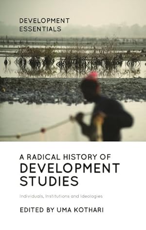 Seller image for Radical History of Development Studies : Individuals, Institutions and Ideologies for sale by GreatBookPrices