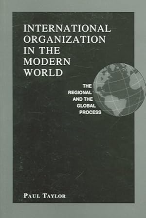 Bild des Verkufers fr International Organization in the Modern World : The Regional and the Global Process zum Verkauf von GreatBookPrices
