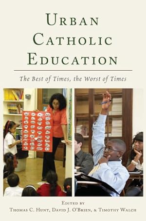 Seller image for Urban Catholic Education : The Best of Times, the Worst of Times for sale by GreatBookPrices