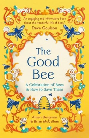 Image du vendeur pour Good Bee : A Celebration of Bees - and How to Save Them mis en vente par GreatBookPrices