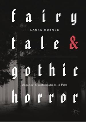 Seller image for Fairytale and Gothic Horror : Uncanny Transformations in Film for sale by GreatBookPrices