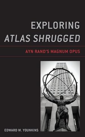 Image du vendeur pour Exploring Atlas Shrugged : Ayn Rand's Magnum Opus mis en vente par GreatBookPrices