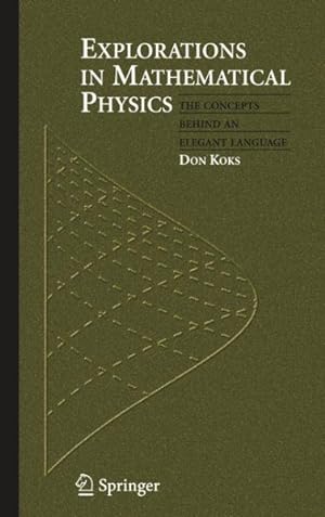Seller image for Explorations in Mathematical Physics : The Concepts Behind an Elegant Language for sale by GreatBookPrices