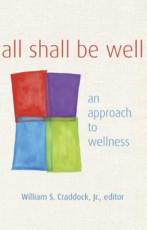 Imagen del vendedor de All Shall Be Well : An Approach to Wellness a la venta por GreatBookPrices