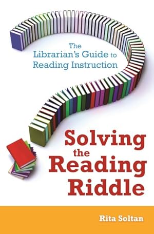 Imagen del vendedor de Solving the Reading Riddle : The Librarian's Guide to Reading Instruction a la venta por GreatBookPrices