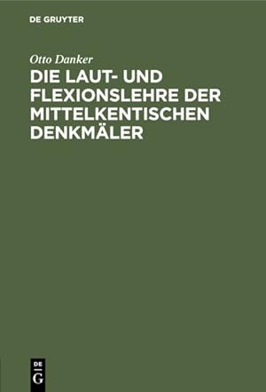 Seller image for Die Laut- Und Flexionslehre Der Mittelkentischen Denkmler : Nebst Romanischem Wortverzeichniss -Language: german for sale by GreatBookPrices