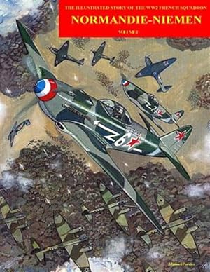 Bild des Verkufers fr Normandie-niemen : Illustrated Story on the Famous Free French Fighter Squadron in Russia During Ww2 zum Verkauf von GreatBookPrices