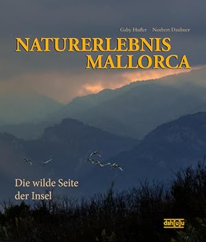 Imagen del vendedor de Naturerlebnis Mallorca : die wilde Seite der Insel Gaby Hufler ; Norbert Daubner a la venta por diakonia secondhand
