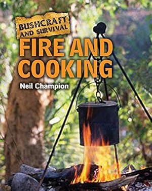 Bild des Verkufers fr Bushcraft and Survival: Fire and Cooking zum Verkauf von WeBuyBooks