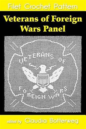 Bild des Verkufers fr Veterans of Foreign Wars Panel Filet Crochet Pattern : Complete Instructions and Chart zum Verkauf von GreatBookPrices