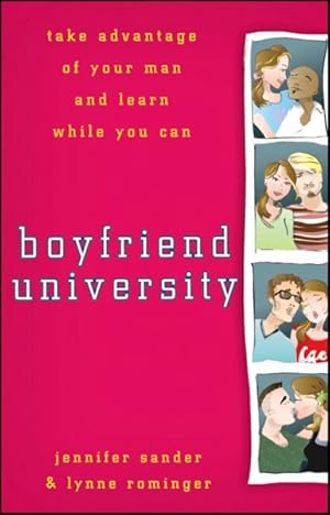 Seller image for Boyfriend University : Take Advantage of Your Man and Learn While You Can for sale by GreatBookPrices