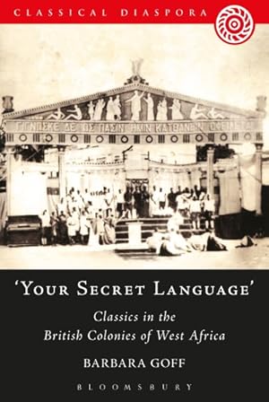 Bild des Verkufers fr Your Secret Language : Classics in the British Colonies of West Africa zum Verkauf von GreatBookPrices