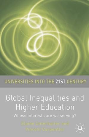 Bild des Verkufers fr Global Inequalities and Higher Education : Whose Interests Are You Serving? zum Verkauf von GreatBookPrices
