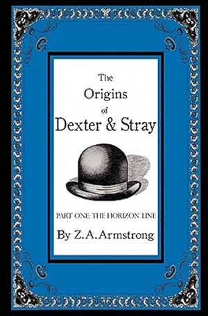 Imagen del vendedor de The Origins of Dexter & Stray, Part One: The Horizon Line a la venta por GreatBookPrices