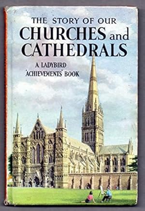 Seller image for The Story Of Our Churches And Cathedrals (A Ladybird Book) for sale by WeBuyBooks