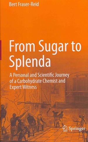 Seller image for From Sugar to Splenda : A Personal and Scientific Journey of a Carbohydrate Chemist and Expert Witness for sale by GreatBookPrices