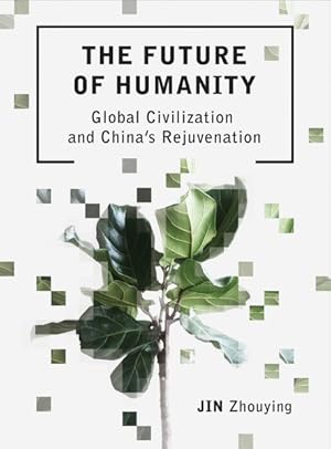 Imagen del vendedor de Future of Humanity : Global Civilization and China's Rejuvenation a la venta por GreatBookPrices