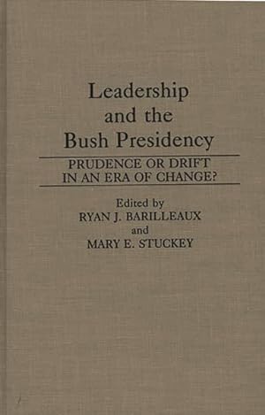 Seller image for Leadership and the Bush Presidency : Prudence or Drift in an Era of Change for sale by GreatBookPrices