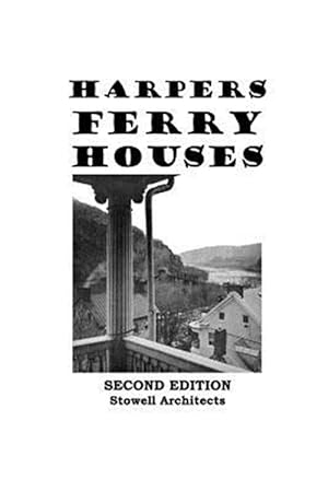 Image du vendeur pour Harpers Ferry Houses : Houses of Historic Harpers Ferry, West Virginia mis en vente par GreatBookPrices