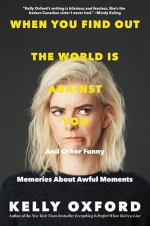 Seller image for When You Find Out the World Is Against You : And Other Funny Memories About Awful Moments for sale by GreatBookPrices
