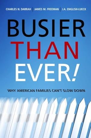 Imagen del vendedor de Busier Than Ever! : Why American Families Can't Slow Down a la venta por GreatBookPrices