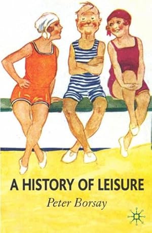 Imagen del vendedor de History of Leisure : The British Experience Since 1500 a la venta por GreatBookPrices