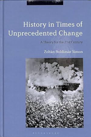 Imagen del vendedor de History in Times of Unprecedented Change : A Theory for the 21st Century a la venta por GreatBookPrices