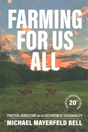 Image du vendeur pour Farming for Us All : Practical Agriculture and the Cultivation of Sustainability mis en vente par GreatBookPrices