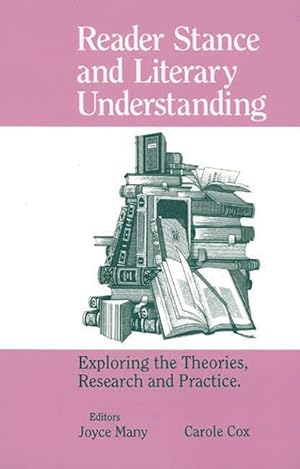 Imagen del vendedor de Reader Stance and Literary Understanding : Exploring the Theories, Research, and Practice a la venta por GreatBookPrices