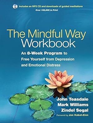Bild des Verkufers fr The Mindful Way Workbook: An 8-Week Program to Free Yourself from Depression and Emotional Distress zum Verkauf von WeBuyBooks