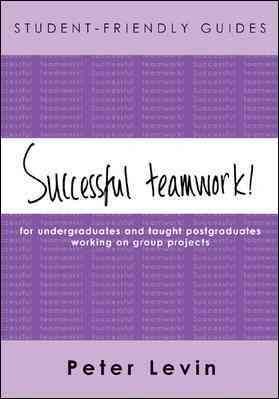 Seller image for Successful Teamwork! : For Undergraduates And Taught Postgraduates Working On Group Projects for sale by GreatBookPrices