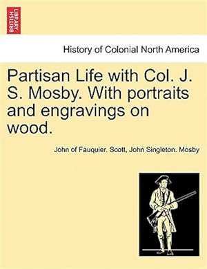 Image du vendeur pour Partisan Life with Col. J. S. Mosby. With portraits and engravings on wood. mis en vente par GreatBookPrices