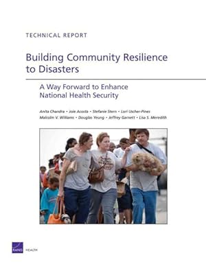 Immagine del venditore per Building Community Resilience to Disasters : A Way Forward to Enhance National Health Security venduto da GreatBookPrices