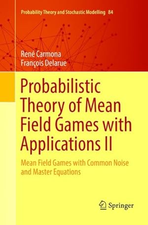 Imagen del vendedor de Probabilistic Theory of Mean Field Games With Applications : Mean Field Games With Common Noise and Master Equations a la venta por GreatBookPrices