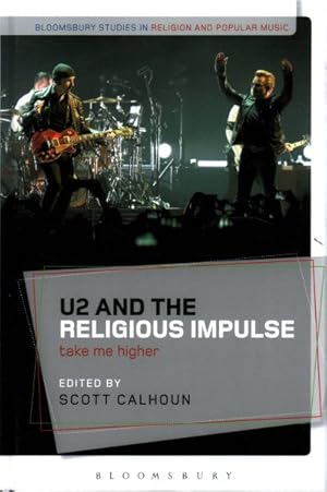 Bild des Verkufers fr U2 and the Religious Impulse : Take Me Higher zum Verkauf von GreatBookPrices